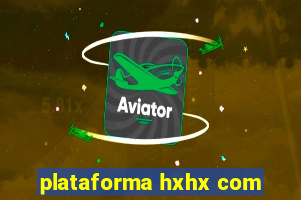 plataforma hxhx com